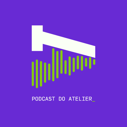 Podcast do Atelier